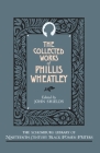 The Collected Works of Phillis Wheatley (Schomburg Library of Nineteenth-Century Black Women Writers) By Phillis Wheatley, John C. Shields (Editor) Cover Image