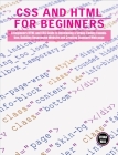 CSS and HTML for beginners: A Beginners HTML and CSS Guide to Developing a Strong Coding Foundation, Building Responsive Website and Creating Stan Cover Image