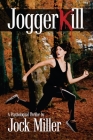 JoggerKill: A Psychological Thriller By Jock Miller, Patti Knoles (Cover Design by), Philip S. Marks (Editor) Cover Image