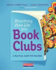 Breathing New Life Into Book Clubs: A Practical Guide for Teachers Cover Image