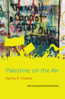 Palestine on the Air (Common Threads) By Karma R. Chavez (Editor), Michael Ezra (Preface by) Cover Image