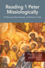 Reading 1 Peter Missiologically: The Missionary Motive, Message and Methods of 1 Peter Cover Image