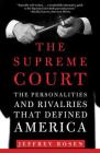 The Supreme Court: The Personalities and Rivalries That Defined America By Jeffrey Rosen, Thirteen/WNET Cover Image