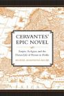 Cervantes' Epic Novel: Empire, Religion, and the Dream Life of Heroes in Persiles (University of Toronto Romance) By Michael Armstrong-Roche Cover Image