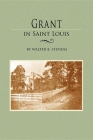 Grant in Saint Louis By Stevens Walter Cover Image