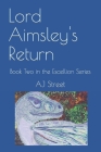 Lord Aimsley's Return: Book Two in the Escellion Series By Aj Street Cover Image