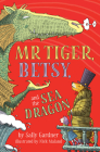 Mr. Tiger, Betsy, and the Sea Dragon By Sally Gardner, Nick Maland (Illustrator) Cover Image