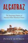 Alcatraz: The Surprising History of America's Most Notorious Prison By Patrick Auerbach Cover Image