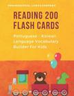 Reading 200 Flash Cards Portuguese - Korean Language Vocabulary Builder For Kids: Practice Basic Sight Words list activities books Improve reading ski By Professional Languageprep Cover Image