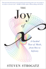 The Joy Of X: A Guided Tour of Math, from One to Infinity By Steven Strogatz Cover Image