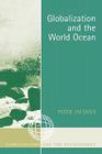 Globalization and the World Ocean (Globalization and the Environment) By Peter Jacques Cover Image