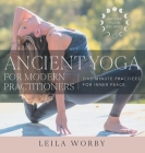 Ancient Yoga For Modern Practitioners By Leila Worby Cover Image