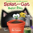 Splat the Cat: Oopsie-Daisy: Includes More than 30 Stickers! By Rob Scotton, Rob Scotton (Illustrator) Cover Image