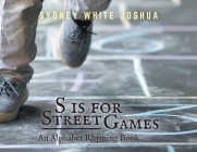 S is for Street Games: An Alphabet Rhyming Book Cover Image