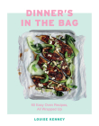 Dinner's in the Bag: 60 Easy Oven Recipes All Wrapped Up By Louise Kenney Cover Image