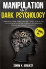 Manipulation and Dark Psychology: 2 Books in 1, Learn How to Analyze and Influence People. 31 Secrets to Discover How to Control Your Mind, Mastering Cover Image
