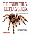 The Tarantula Keeper's Guide: Comprehensive Information on Care, Housing, and Feeding Cover Image