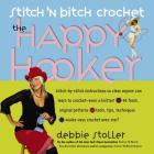 Stitch 'N Bitch Crochet: The Happy Hooker By Debbie Stoller Cover Image