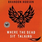 Where the Dead Sit Talking By Brandon Hobson, Eric Michael Summerer (Read by) Cover Image