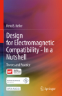 Design for Electromagnetic Compatibility--In a Nutshell: Theory and Practice Cover Image
