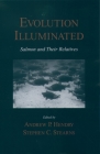 Evolution Illuminated: Salmon and Their Relatives By Dan C. McKanan, Stephen C. Stearns, Andrew P. Hendry (Editor) Cover Image