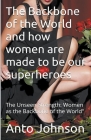The Backbone of the World and how women are made to be our superheroes Cover Image