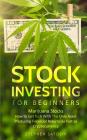Stock Investing for Beginners: Marijuana Stocks - How to Get Rich With The Only Asset Producing Financial Returns as Fast as Cryptocurrency Cover Image