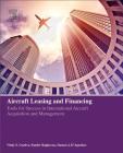 Aircraft Leasing and Financing: Tools for Success in International Aircraft Acquisition and Management By Vitaly S. Guzhva, Sunder Raghavan, Damon J. D'Agostino Cover Image