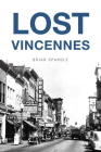 Lost Vincennes By Brian Spangle Cover Image