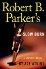 Robert B. Parker's Slow Burn (Spenser #45) By Ace Atkins Cover Image
