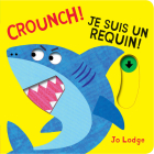 Crounch! Je Suis Un Requin! By Jo Lodge, Jo Lodge (Illustrator) Cover Image