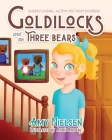 Goldilocks and the Three Bears: Understanding Autism Spectrum Disorder By Amy Nielsen, Anais Balbas (Illustrator) Cover Image
