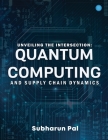 Unveiling the Intersection: Quantum Computing and Supply Chain Dynamics Cover Image