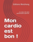 Mon cardio est bon !: Le coeur de votre performance sportive. Cover Image