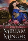 Captive Rose By Miriam Minger Cover Image