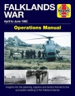 Falklands War Operations Manual: April to June 1982 - Insights into the planning, logistics and tactics that led to the successful retaking of the Falkand Islands (Haynes Manuals) Cover Image