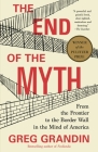 The End of the Myth: From the Frontier to the Border Wall in the Mind of America Cover Image