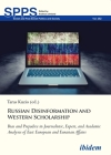 Russian Disinformation and Western Scholarship: Bias and Prejudice in Journalistic, Expert, and Academic Analyses of East European and Eurasian Affair (Soviet and Post-Soviet Politics and Society #262) By Taras Kuzio (Editor), Olga Bertelsen (Contribution by), Paul D'Anieri (Contribution by) Cover Image
