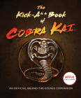 The Kick-A** Book of Cobra Kai: An Official Behind-the-Scenes Companion Cover Image
