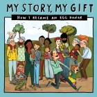 My Story, My Gift (29): HOW I BECAME AN EGG DONOR (Known recipient) Cover Image