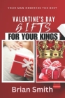 Valentine's Day Gifts for Your Kings: Your Man Deserves the Best Cover Image