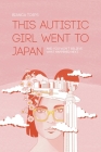 This autistic girl went to Japan: And you won't believe what happened next Cover Image