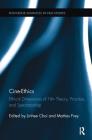 Cine-Ethics: Ethical Dimensions of Film Theory, Practice, and Spectatorship (Routledge Advances in Film Studies) By Jinhee Choi (Editor), Mattias Frey (Editor) Cover Image