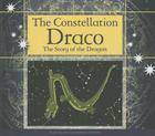 The Constellation Draco: The Story of the Dragon (Constellations) By Amy Van Zee, Jt Morrow (Illustrator) Cover Image