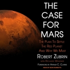 The Case for Mars: The Plan to Settle the Red Planet and Why We Must Cover Image