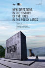 New Directions in the History of the Jews in the Polish Lands (Jews of Poland) By Antony Polonsky (Editor), Hanna Węgrzynek (Editor), Andrzej Żbikowski (Editor) Cover Image