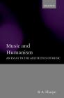 Music and Humanism: An Essay in the Aesthetics of Music By R. A. Sharpe Cover Image