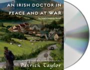 An Irish Doctor in Peace and at War: An Irish Country Novel (Irish Country Books #9) By Patrick Taylor, John Keating (Read by) Cover Image