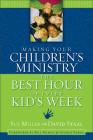 Making Your Children's Ministry the Best Hour of Every Kid's Week By Sue Miller, David Staal (With) Cover Image