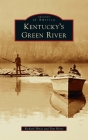 Kentucky's Green River (Images of America) By Richard Hines, Pam Hines Cover Image
